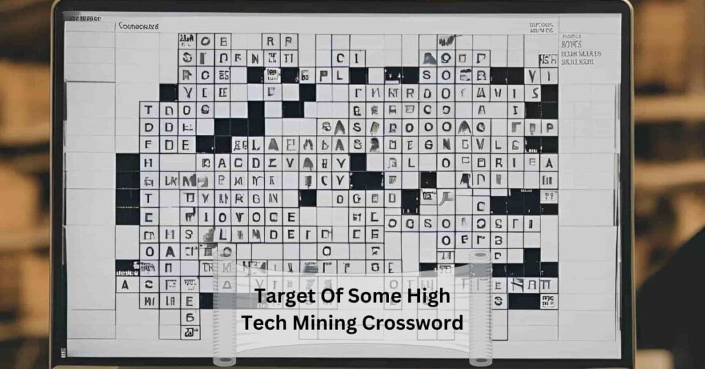 Target Of Some High Tech Mining Crossword