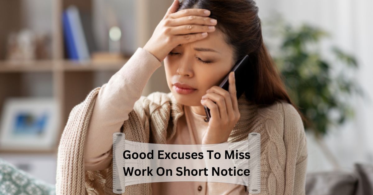 Good Excuses To Miss Work On Short Notice