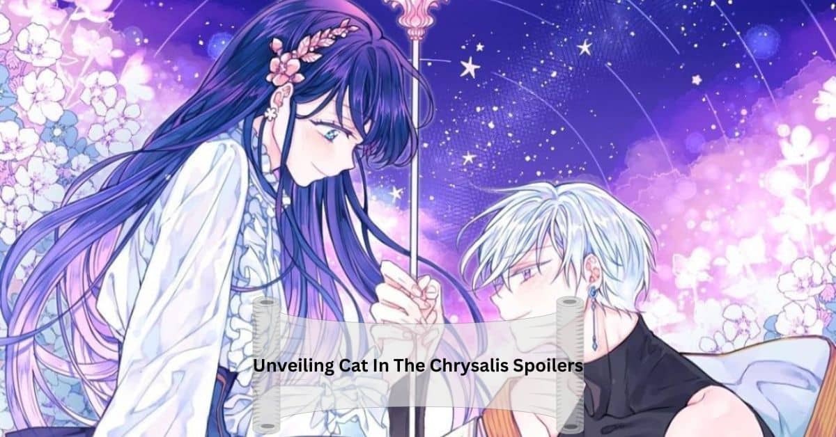 Unveiling Cat In The Chrysalis Spoilers