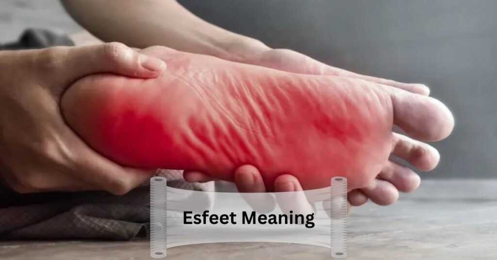 Esfeet Meaning