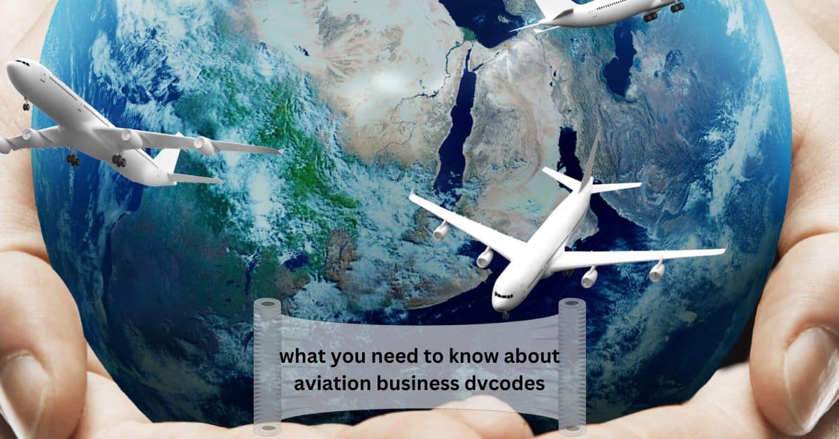 what you need to know about aviation business dvcodes – A Simple Guide!